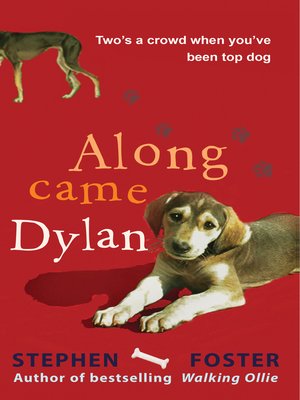 cover image of Along Came Dylan--Two's a Crowd When You've Been Top Dog